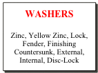 WASHERS

Zinc, Yellow Zinc, Lock, Fender, Finishing Countersunk, External, Internal, Disc-Lock